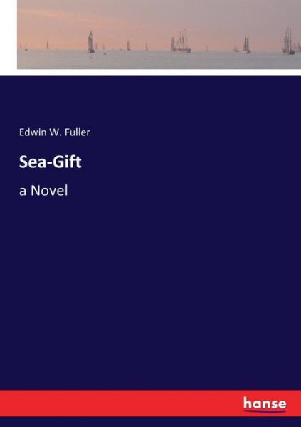 Cover for Edwin W Fuller · Sea-Gift (Paperback Book) (2017)