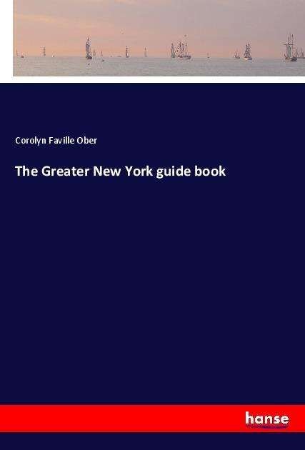 The Greater New York guide book - Ober - Libros -  - 9783337664466 - 