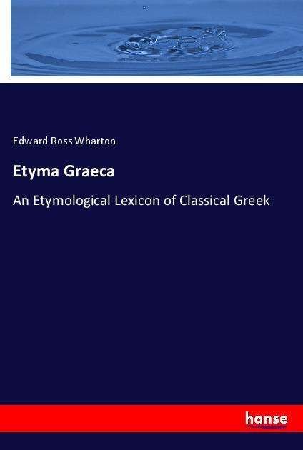 Cover for Wharton · Etyma Graeca (Book)