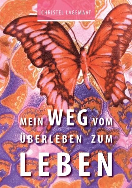 Cover for Christel Lagemaat · Mein Weg vom Überleben zum Leben (Paperback Bog) (2022)
