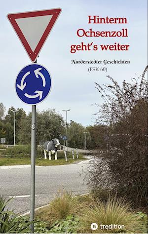 Hinterm Ochsenzoll geht‘s weiter - »Ochsenzoll« ist die nördlichste Station des Hamburger U-Bahn-Netzes und für viele das Ende der Welt. Aaaber: Hinterm Ochsenzoll geht’s weiter! - Akono Schmidt - Books - tredition - 9783384404466 - October 31, 2024