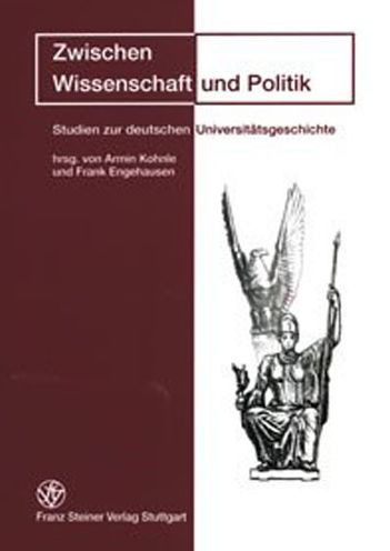 Cover for Armin Kohnle · Zwischen Wissenschaft und Politik: Studien zur deutschen Universitatsgeschichte Festschrift fuer Eike Wolgast zum 65. Geburtstag (Book) [German edition] (2001)