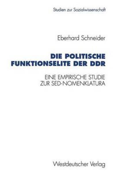 Cover for Eberhard Schneider · Die Politische Funktionselite Der Ddr: Eine Empirische Studie Zur Sed-Nomenklatura - Studien Zur Sozialwissenschaft (Paperback Book) [1994 edition] (1994)