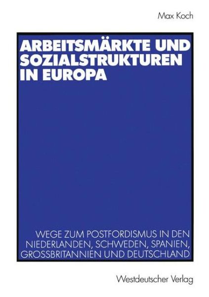 Cover for Max Koch · Arbeitsmarkte und Sozialstrukturen in Europa (Pocketbok) [2003 edition] (2003)