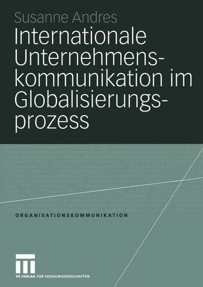 Cover for Susanne Andres · Internationale Unternehmenskommunikation im Globalisierungsprozess - Organisationskommunikation (Paperback Book) [2004 edition] (2004)