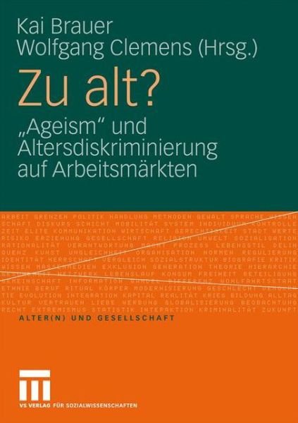 Cover for Kai Brauer · Zu Alt?: &quot;ageism&quot; Und Altersdiskriminierung Auf Arbeitsmarkten - Alter (n) Und Gesellschaft (Pocketbok) [2010 edition] (2009)