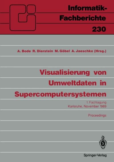 Cover for Arndt Bode · Visualisierung von Umweltdaten in Supercomputersystemen - Informatik-Fachberichte / Subreihe Kunstliche Intelligenz (Pocketbok) (1990)