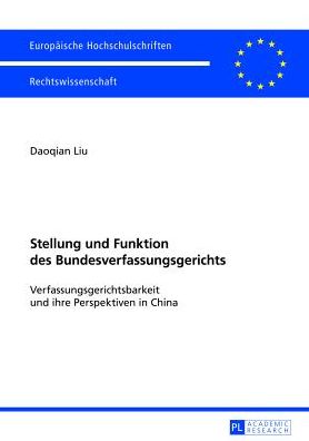 Cover for Liu Daoqian Liu · Stellung und Funktion des Bundesverfassungsgerichts: Verfassungsgerichtsbarkeit und ihre Perspektiven in China (Paperback Book) [German edition] (2013)
