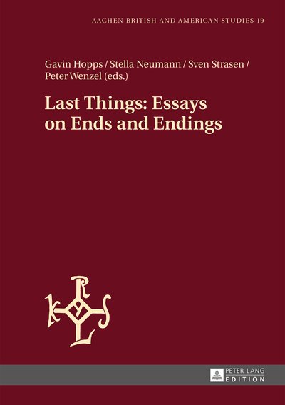 Cover for Gavin Hopps · Last Things: Essays on Ends and Endings - Aachen British and American Studies / Aachener Studien zur Anglistik und Amerikanistik (Gebundenes Buch) [New edition] (2015)