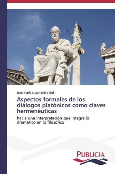 Cover for Lissandrello Jose Maria · Aspectos Formales De Los Dialogos Platonicos Como Claves Hermeneuticas (Paperback Book) (2014)
