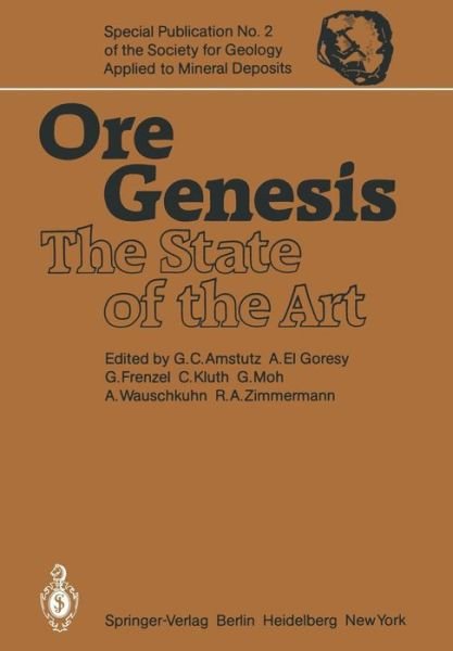 Cover for G C Amstutz · Ore Genesis: The State of the Art - Special Publication of the Society for Geology Applied to Mineral Deposits (Pocketbok) [Softcover reprint of the original 1st ed. 1982 edition] (2011)