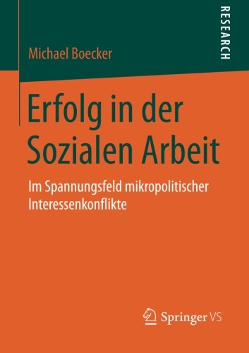 Cover for Michael Boecker · Erfolg in Der Sozialen Arbeit: Im Spannungsfeld Mikropolitischer Interessenkonflikte (Paperback Book) [2015 edition] (2014)