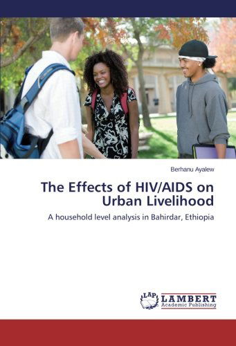 Cover for Berhanu Ayalew · The Effects of Hiv / Aids on Urban Livelihood: a Household Level Analysis in Bahirdar, Ethiopia (Taschenbuch) (2014)