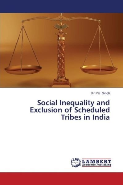 Cover for Bir Pal Singh · Social Inequality and Exclusion of Scheduled Tribes in India (Paperback Book) (2014)