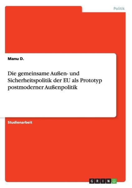 Cover for Manu D · Die gemeinsame Aussen- und Sicherheitspolitik der EU als Prototyp postmoderner Aussenpolitik (Paperback Book) (2016)