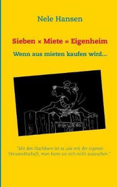 Sieben x Miete = Eigenheim - Hansen - Books -  - 9783740734466 - May 14, 2018