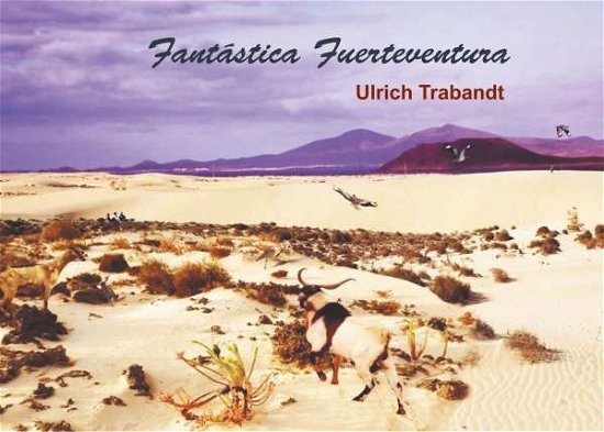 Cover for Trabandt · Fantástica Fuerteventura (Buch)
