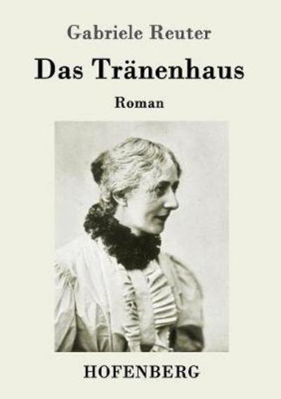 Cover for Reuter · Das Tränenhaus (Buch) (2017)