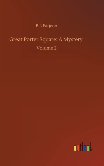 Cover for B L Farjeon · Great Porter Square: A Mystery: Volume 2 (Gebundenes Buch) (2020)