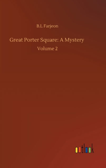 Cover for B L Farjeon · Great Porter Square: A Mystery: Volume 2 (Innbunden bok) (2020)