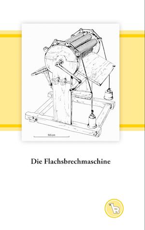 Cover for Kurt Dröge · Die Flachsbrechmaschine (Hardcover Book) (2021)