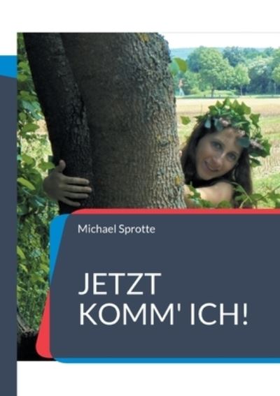 Cover for Michael Sprotte · Jetzt komm' ich! (Paperback Book) (2021)
