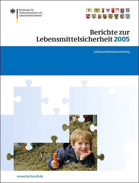 Cover for Bvl · Berichte Zur Lebensmittelsicherheit 2005: Lebensmittel-Monitoring - Bvl-Reporte (Paperback Bog) [2007 edition] (2007)