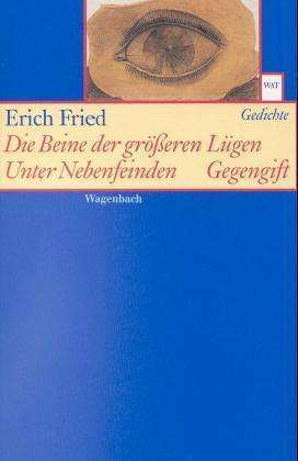 Cover for Erich Fried · Wat 346 Die Beine Der GrÃ¶ÃŸeren LÃ¼gen. Unter Nebenfeinden. Gegengift (Book)