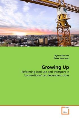 Cover for Peter Newman · Growing Up: Reforming Land Use and Transport in 'conventional' Car Dependent Cities (Paperback Book) (2011)