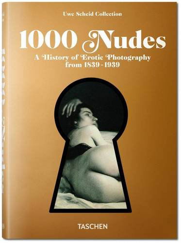 1000 Nudes. A History of Erotic Photography from 1839-1939 - Bibliotheca Universalis - Hans-Michael Koetzle - Böcker - Taschen GmbH - 9783836554466 - 5 september 2014