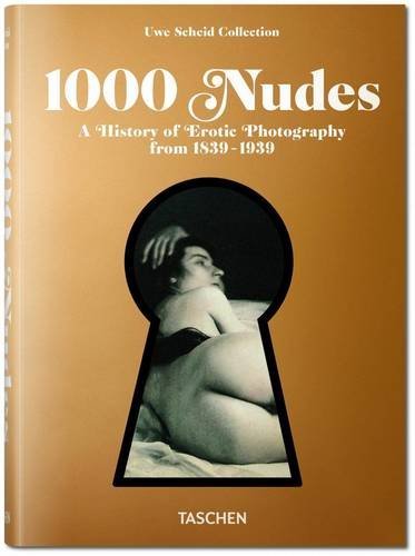 1000 Nudes. A History of Erotic Photography from 1839-1939 - Bibliotheca Universalis - Hans-Michael Koetzle - Books - Taschen GmbH - 9783836554466 - September 5, 2014