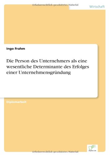 Cover for Ingo Frahm · Die Person des Unternehmers als eine wesentliche Determinante des Erfolges einer Unternehmensgrundung (Paperback Book) [German edition] (2003)