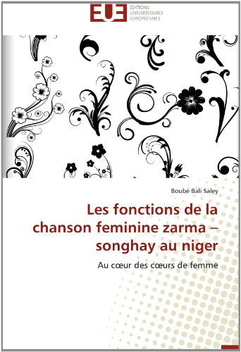 Cover for Boubé Bali Saley · Les Fonctions De La Chanson Feminine Zarma - Songhay  Au Niger: Au Coeur Des Coeurs De Femme (Paperback Book) [French edition] (2018)