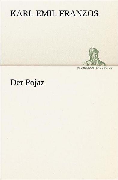 Der Pojaz / Vorwort (Tredition Classics) (German Edition) - Karl Emil Franzos - Books - tredition - 9783842407466 - May 8, 2012