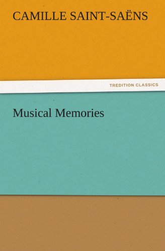 Musical Memories (Tredition Classics) - Camille Saint-saëns - Books - tredition - 9783842481466 - December 1, 2011