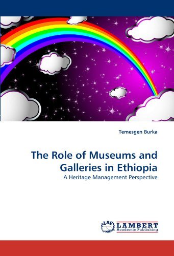 Cover for Temesgen Burka · The Role of Museums and Galleries in Ethiopia: a Heritage Management Perspective (Pocketbok) (2010)