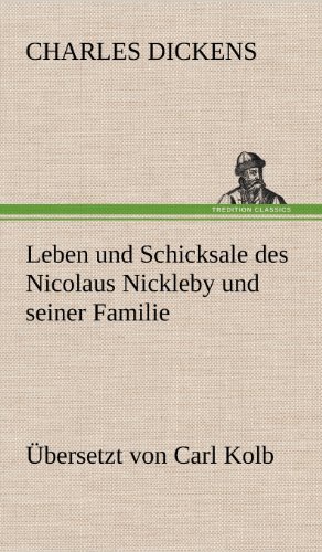 Cover for Charles Dickens · Leben Und Schicksale Des Nicolaus Nickleby Und Seiner Familie. Ubersetzt Von Carl Kolb (Hardcover Book) [German edition] (2012)