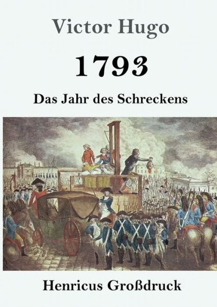 1793 (Grossdruck) - Victor Hugo - Bøker - Henricus - 9783847840466 - 4. oktober 2019
