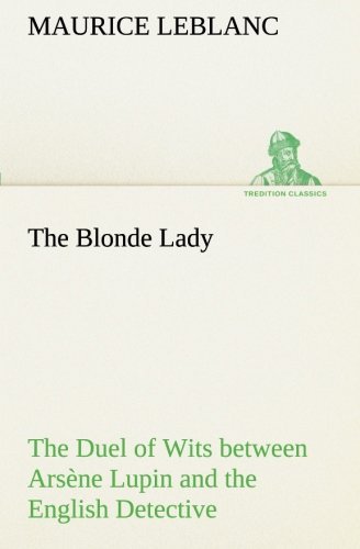 Cover for Maurice Leblanc · The Blonde Lady: Record of the Duel of Wits Between Arsène Lupin and the English Detective (Tredition Classics) (Taschenbuch) (2012)