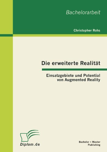 Cover for Christopher Rohs · Die Erweiterte Realität: Einsatzgebiete Und Potential Von Augmented Reality (Paperback Book) [German edition] (2012)