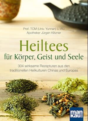 Li Wu · Heiltees für Körper, Geist und Seele (Book) (2024)