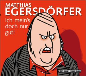 Cover for Matthias Egersdörfer · Ich Mein S Doch Nur Gut (CD) (2011)