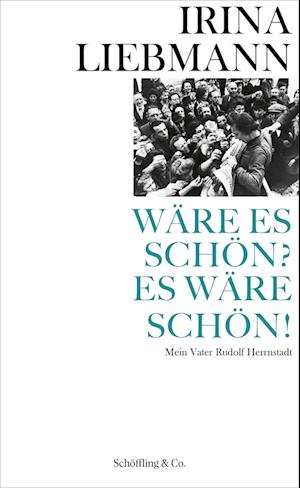 Cover for Irina Liebmann · Wäre es schön? Es wäre schön! (Book) (2023)