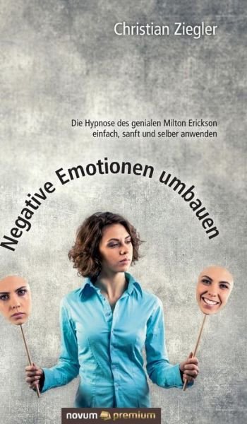 Cover for Ziegler · Negative Emotionen umbauen (Book) (2017)