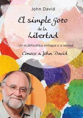 Cover for John David · El simple Gozo de la Libertad: Un multifacetico enfoque a la verdad - Conoce a John David (Hörbok (CD)) (2017)
