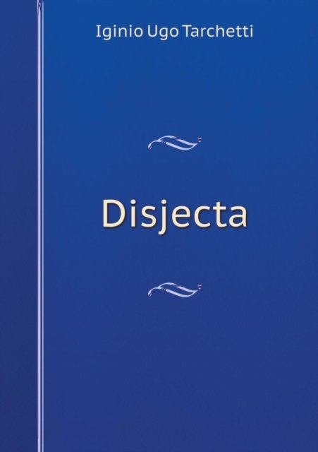 Cover for Iginio Ugo Tarchetti · Disjecta (Pocketbok) (2015)