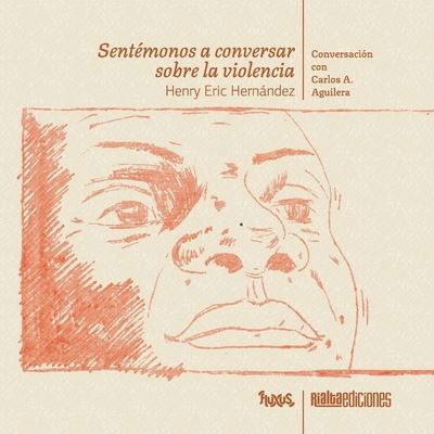 Cover for Henry Eric Hernández · Sentemonos a conversar sobre la violencia (Paperback Book) (2021)