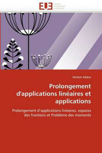 Cover for Hichem Mokni · Prolongement D'applications Linéaires et Applications: Prolongement D'applications Linéaires, Espaces Des Fractions et Problème Des Moments (Pocketbok) [French edition] (2018)