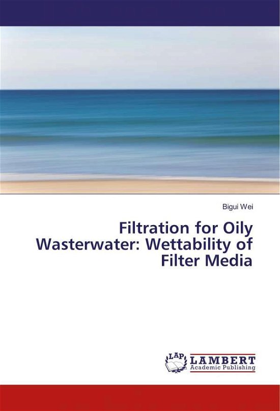 Cover for Wei · Filtration for Oily Wasterwater: We (Buch)