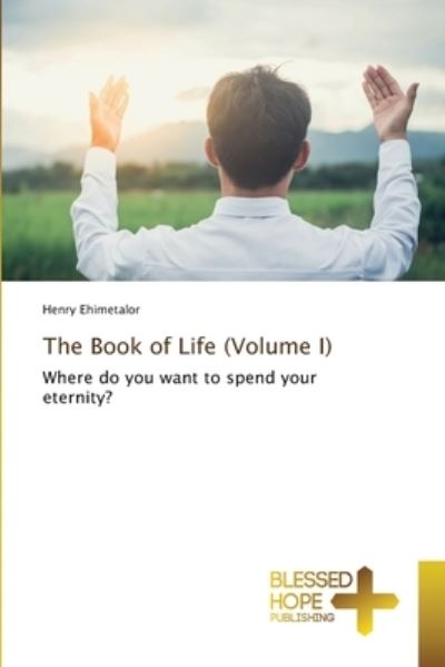 Cover for Henry Ehimetalor · The Book of Life (Volume I) (Pocketbok) (2021)